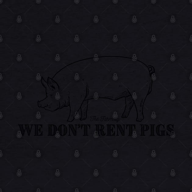 We Don’t Rent Pigs by The Farm.ily